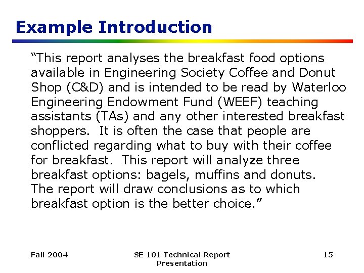 Example Introduction “This report analyses the breakfast food options available in Engineering Society Coffee