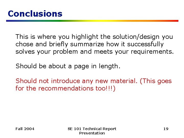 Conclusions This is where you highlight the solution/design you chose and briefly summarize how