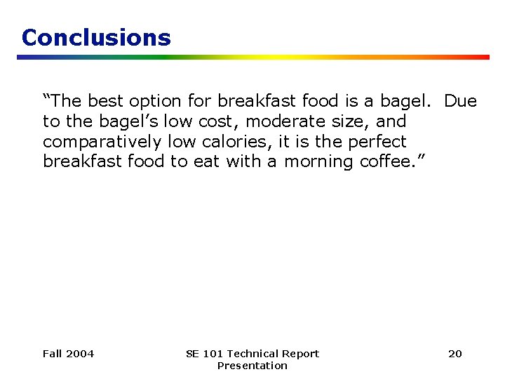 Conclusions “The best option for breakfast food is a bagel. Due to the bagel’s