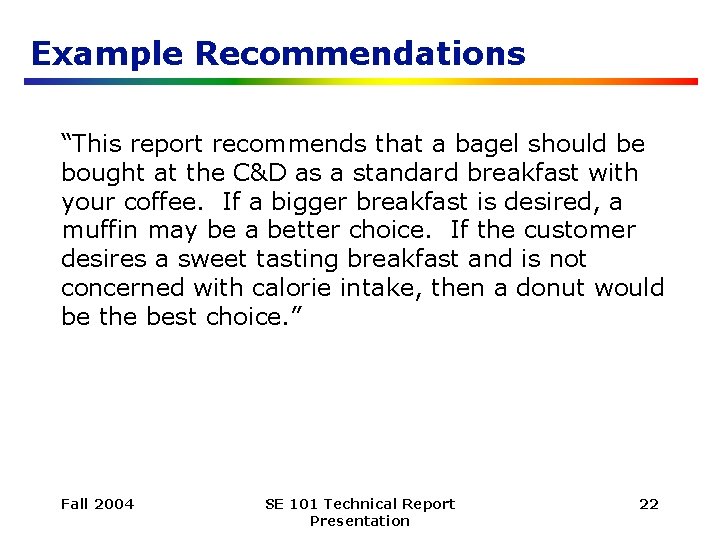 Example Recommendations “This report recommends that a bagel should be bought at the C&D