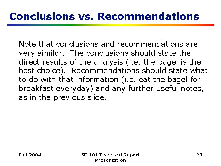 Conclusions vs. Recommendations Note that conclusions and recommendations are very similar. The conclusions should