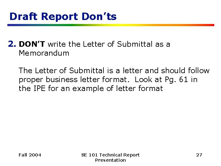 Draft Report Don’ts 2. DON’T write the Letter of Submittal as a Memorandum The