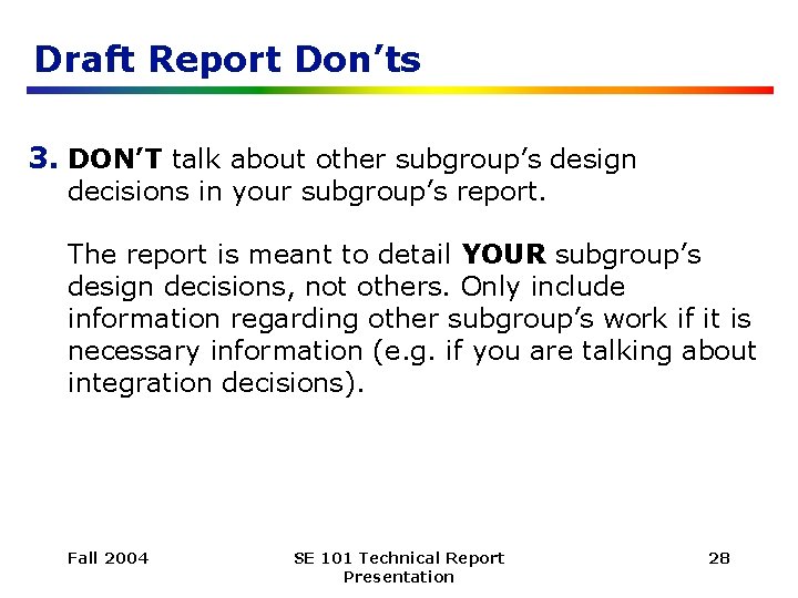 Draft Report Don’ts 3. DON’T talk about other subgroup’s design decisions in your subgroup’s