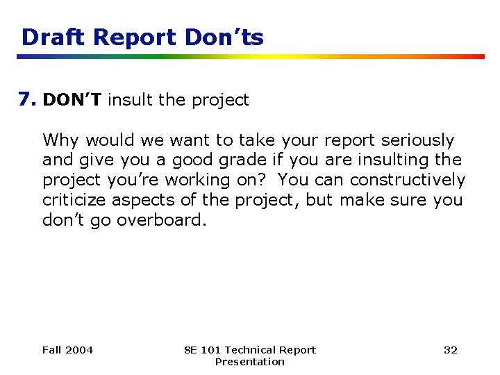 Draft Report Don’ts 7. DON’T insult the project Why would we want to take