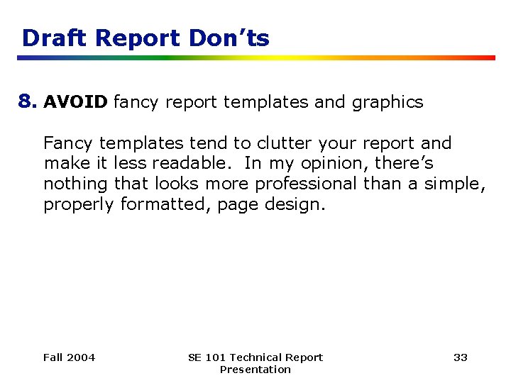 Draft Report Don’ts 8. AVOID fancy report templates and graphics Fancy templates tend to