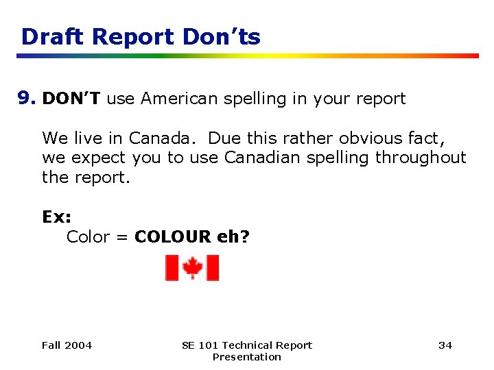Draft Report Don’ts 9. DON’T use American spelling in your report We live in