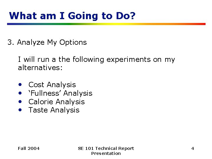 What am I Going to Do? 3. Analyze My Options I will run a