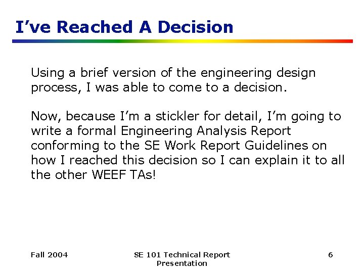 I’ve Reached A Decision Using a brief version of the engineering design process, I