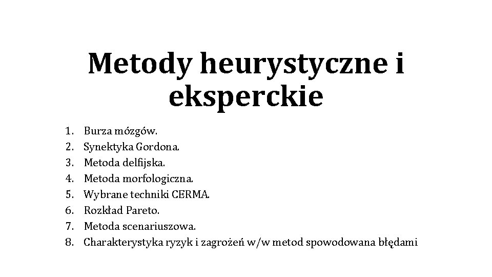 Metody heurystyczne i eksperckie 1. 2. 3. 4. 5. 6. 7. 8. Burza mózgów. Metody heurystyczne i eksperckie 1. 2. 3. 4. 5. 6. 7. 8. Burza mózgów.