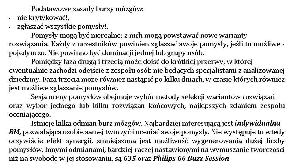 Podstawowe zasady burzy mózgów: • nie krytykować!, • zgłaszać wszystkie pomysły!. Pomysły mogą być