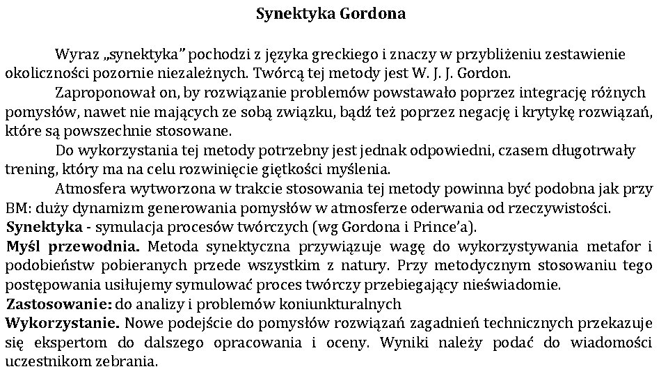 Synektyka Gordona Wyraz „synektyka” pochodzi z języka greckiego i znaczy w przybliżeniu zestawienie okoliczności