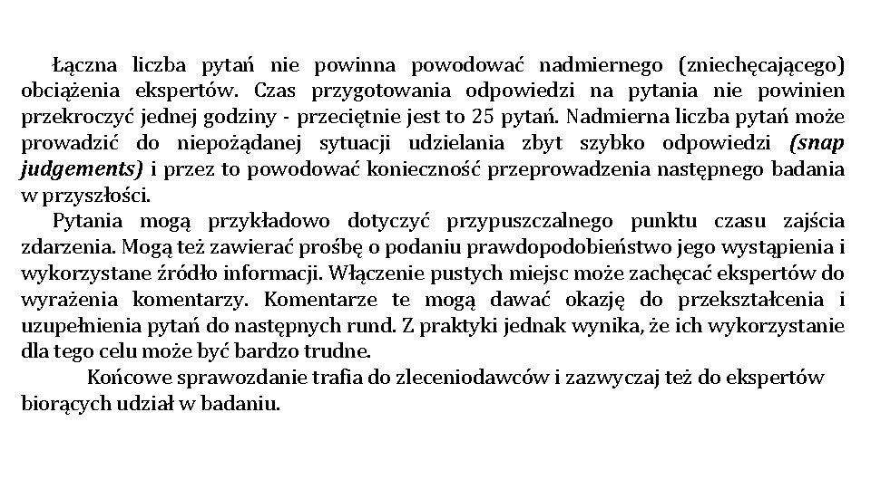 Łączna liczba pytań nie powinna powodować nadmiernego (zniechęcającego) obciążenia ekspertów. Czas przygotowania odpowiedzi na Łączna liczba pytań nie powinna powodować nadmiernego (zniechęcającego) obciążenia ekspertów. Czas przygotowania odpowiedzi na