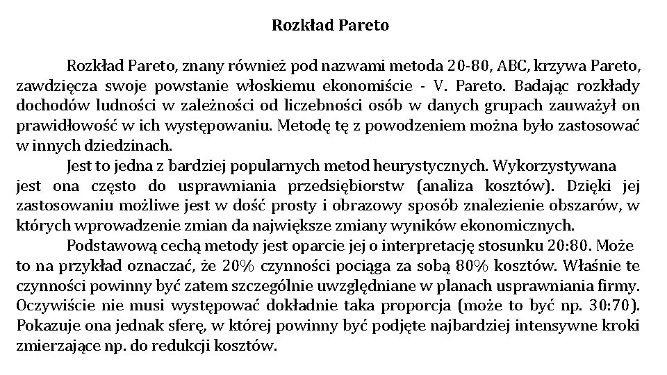 Rozkład Pareto, znany również pod nazwami metoda 20 -80, ABC, krzywa Pareto, zawdzięcza swoje Rozkład Pareto, znany również pod nazwami metoda 20 -80, ABC, krzywa Pareto, zawdzięcza swoje