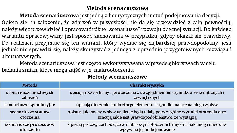 Metoda scenariuszowa jest jedną z heurystycznych metod podejmowania decyzji. Opiera się na założeniu, że