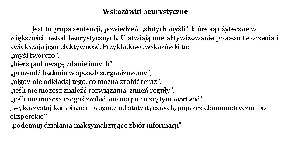 Wskazówki heurystyczne Jest to grupa sentencji, powiedzeń, „złotych myśli”, które są użyteczne w większości