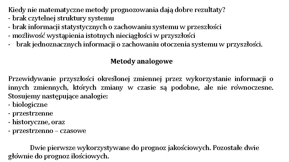 Kiedy nie matematyczne metody prognozowania daja dobre rezultaty? - brak czytelnej struktury systemu - Kiedy nie matematyczne metody prognozowania daja dobre rezultaty? - brak czytelnej struktury systemu -