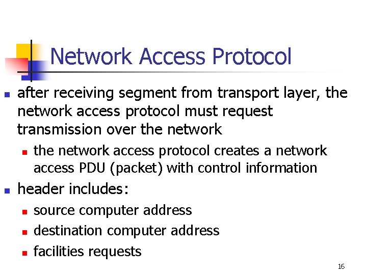 Network Access Protocol n after receiving segment from transport layer, the network access protocol