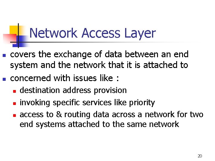 Network Access Layer n n covers the exchange of data between an end system