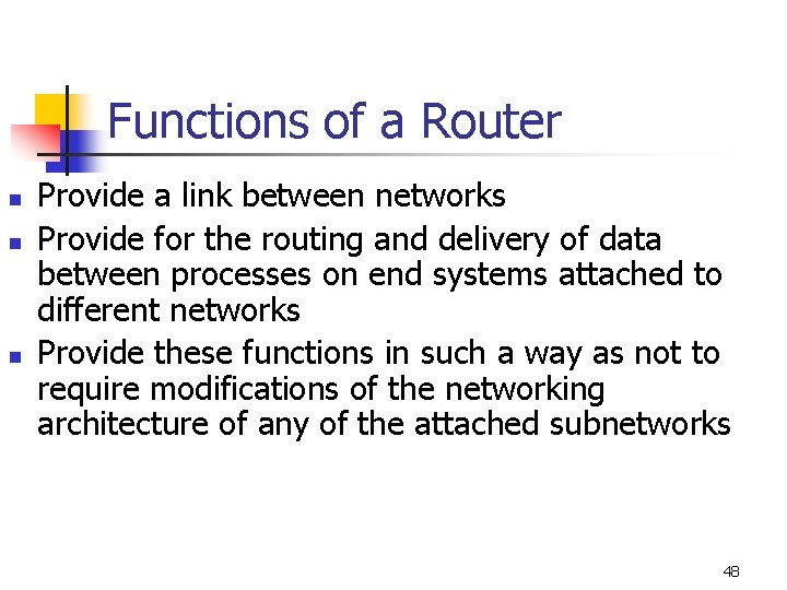 Functions of a Router n n n Provide a link between networks Provide for