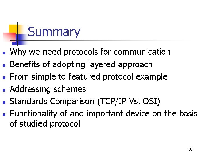Summary n n n Why we need protocols for communication Benefits of adopting layered