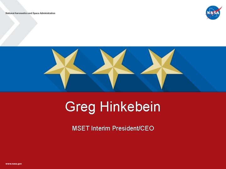 Greg Hinkebein MSET Interim President/CEO Greg Hinkebein MSET Interim President/CEO