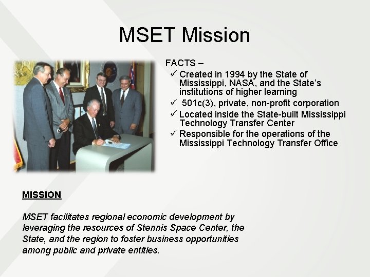 MSET Mission FACTS – ü Created in 1994 by the State of Mississippi, NASA, MSET Mission FACTS – ü Created in 1994 by the State of Mississippi, NASA,