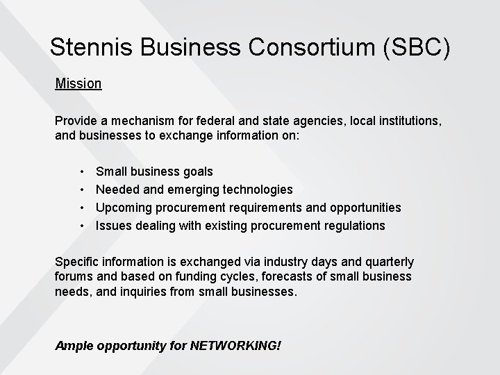Stennis Business Consortium (SBC) Mission Provide a mechanism for federal and state agencies, local Stennis Business Consortium (SBC) Mission Provide a mechanism for federal and state agencies, local