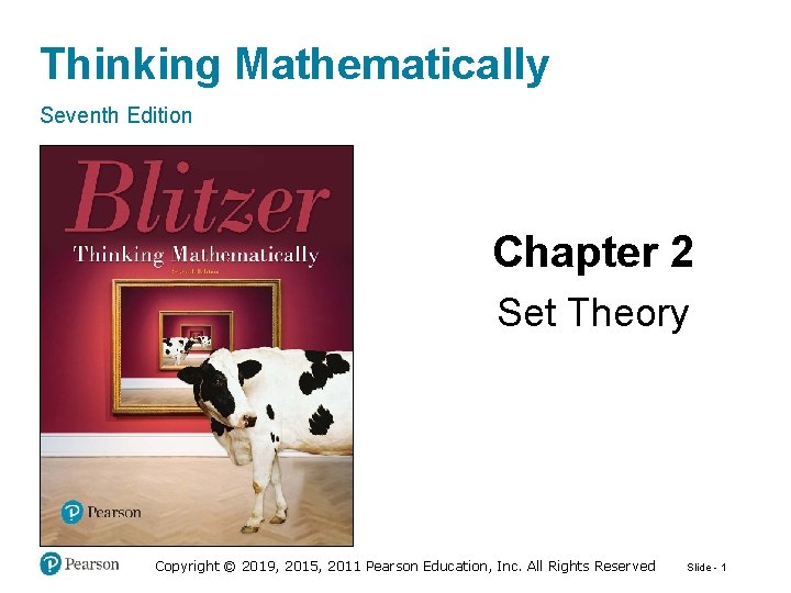 Thinking Mathematically Seventh Edition Chapter 2 Set Theory Copyright © 2019, 2015, 2011 Pearson