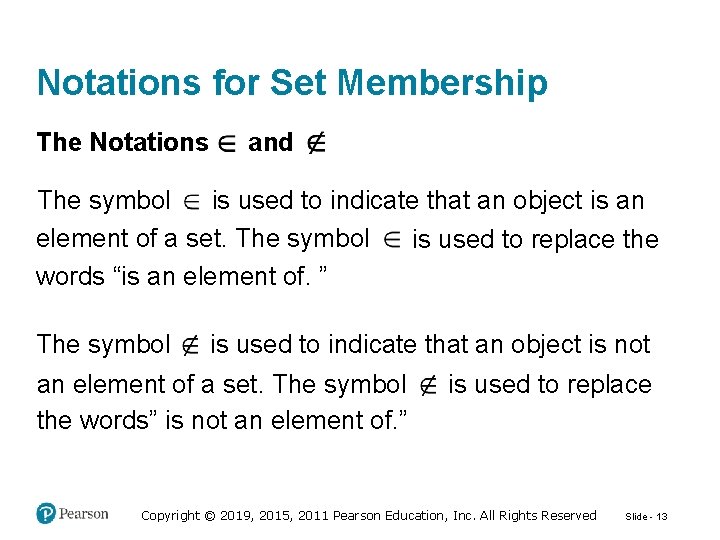 Notations for Set Membership The Notations and The symbol is used to indicate that