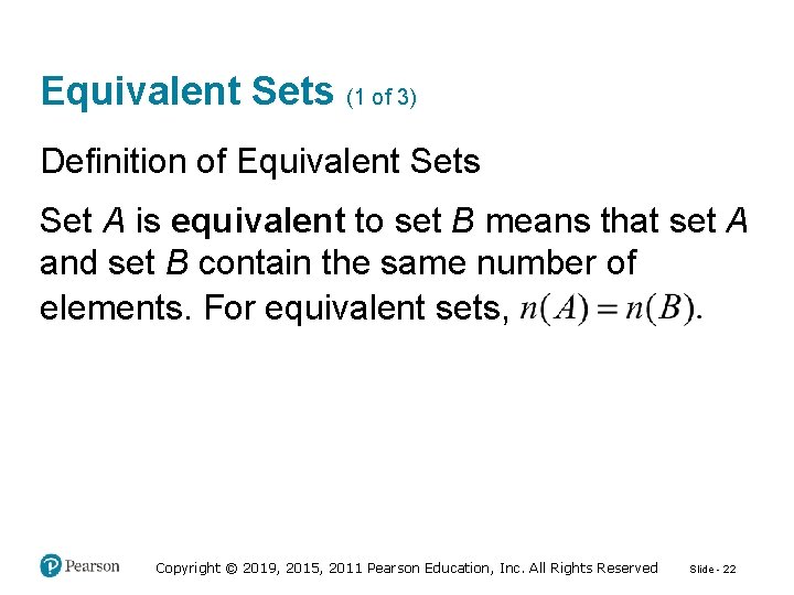 Equivalent Sets (1 of 3) Definition of Equivalent Sets Set A is equivalent to