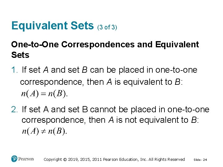 Equivalent Sets (3 of 3) One-to-One Correspondences and Equivalent Sets 1. If set A