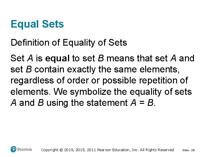 Equal Sets Definition of Equality of Sets Set A is equal to set B