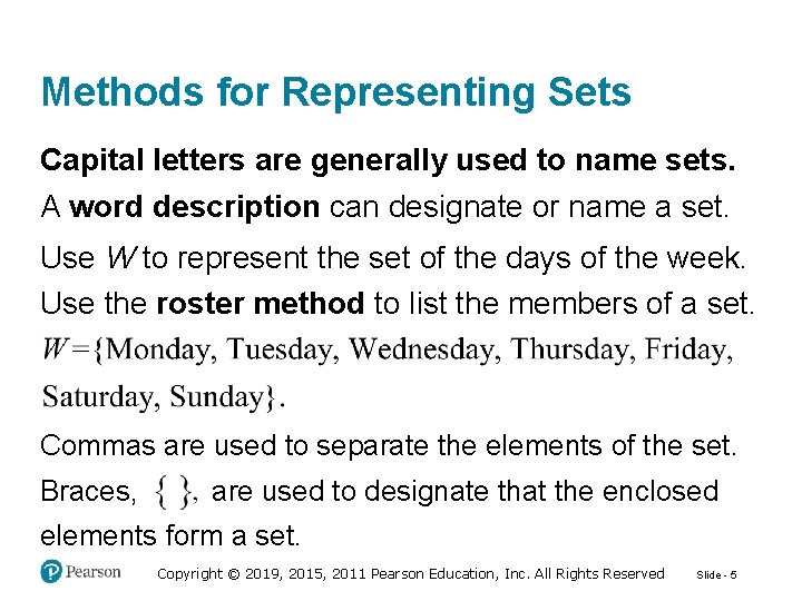 Methods for Representing Sets Capital letters are generally used to name sets. A word