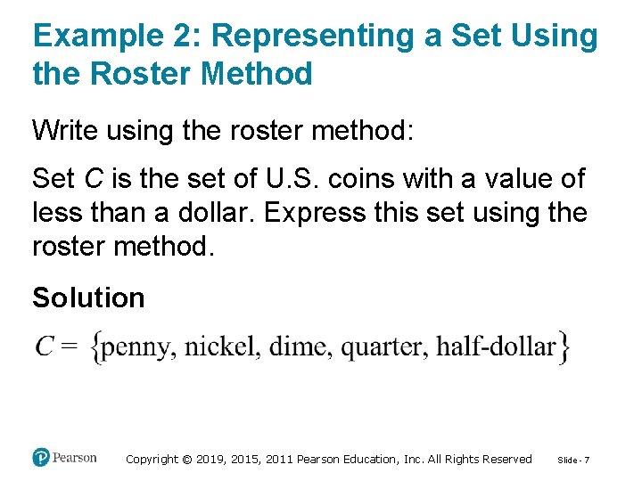 Example 2: Representing a Set Using the Roster Method Write using the roster method: Example 2: Representing a Set Using the Roster Method Write using the roster method: