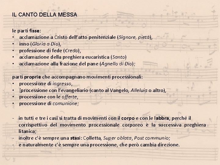 IL CANTO DELLA MESSA le parti fisse: • acclamazione a Cristo dell’atto penitenziale (Signore,