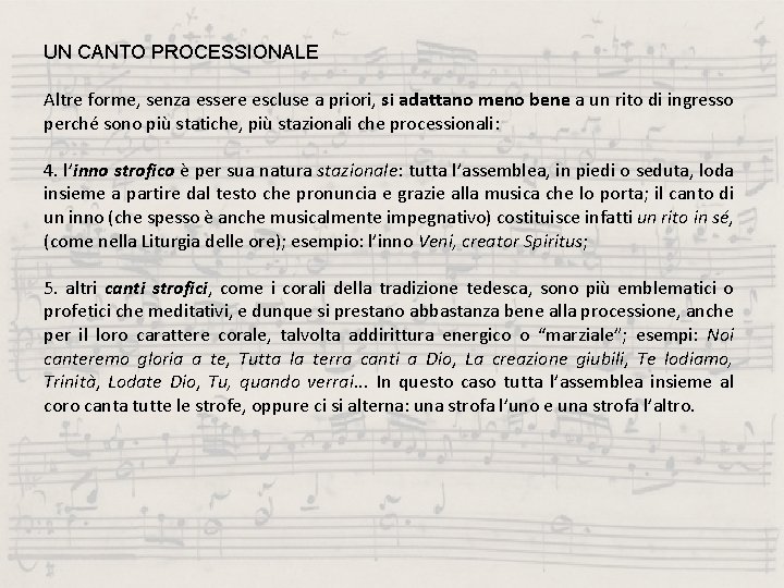 UN CANTO PROCESSIONALE Altre forme, senza essere escluse a priori, si adattano meno bene