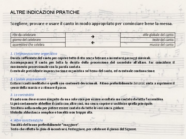 ALTRE INDICAZIONI PRATICHE Scegliere, provare e usare il canto in modo appropriato per cominciare