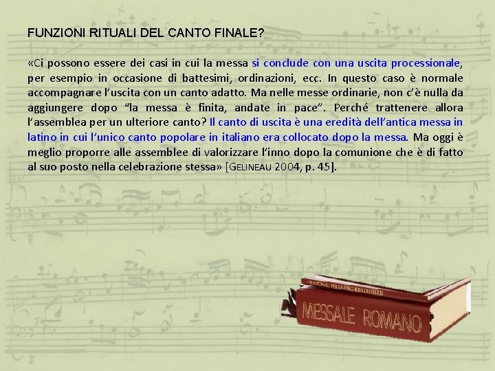 FUNZIONI RITUALI DEL CANTO FINALE? «Ci possono essere dei casi in cui la messa