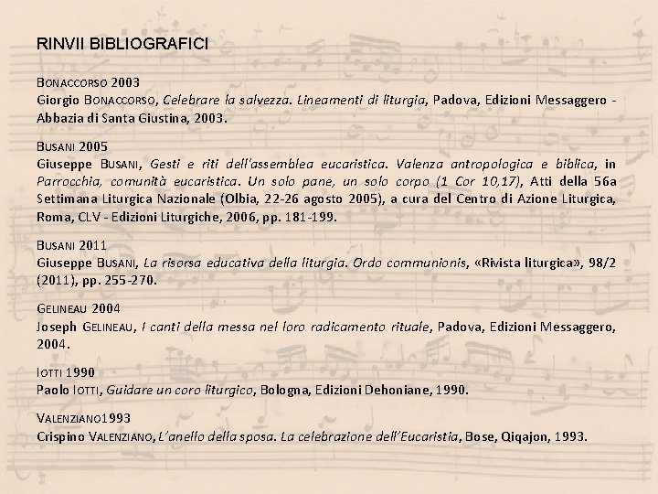 RINVII BIBLIOGRAFICI BONACCORSO 2003 Giorgio BONACCORSO, Celebrare la salvezza. Lineamenti di liturgia, Padova, Edizioni