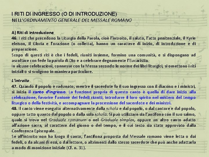 I RITI DI INGRESSO (O DI INTRODUZIONE) NELL’ORDINAMENTO GENERALE DEL MESSALE ROMANO A) Riti