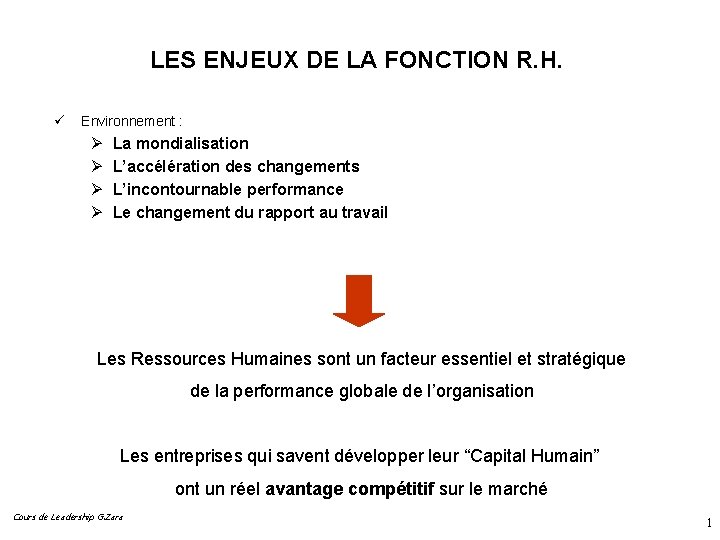 LES ENJEUX DE LA FONCTION R. H. ü Environnement : Ø Ø La mondialisation