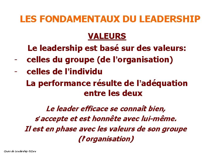  LES FONDAMENTAUX DU LEADERSHIP - VALEURS Le leadership est basé sur des valeurs: