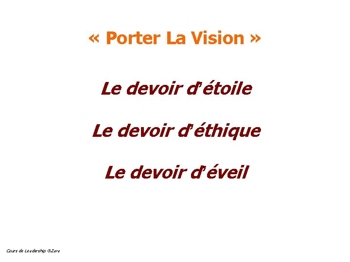  « Porter La Vision » Le devoir d’étoile Le devoir d’éthique Le devoir