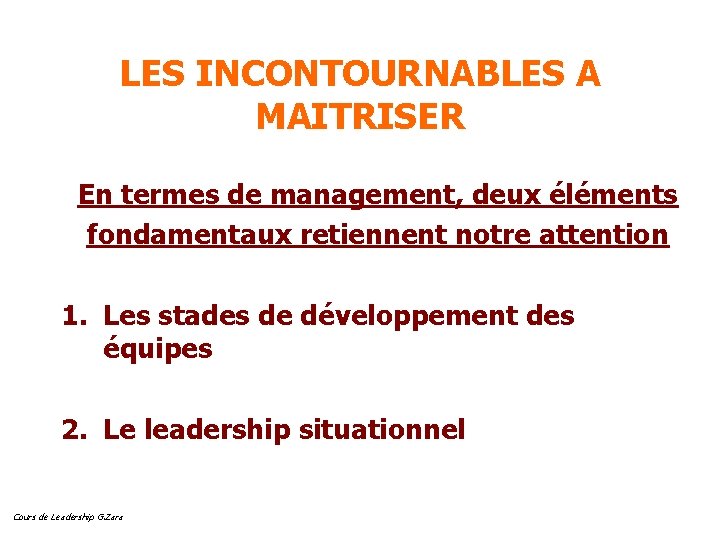 LES INCONTOURNABLES A MAITRISER En termes de management, deux éléments fondamentaux retiennent notre attention