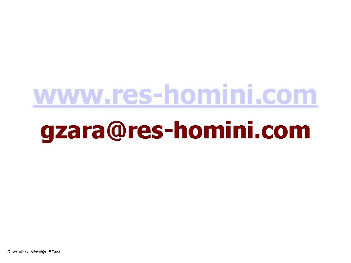 www. res-homini. com gzara@res-homini. com Cours de Leadership G. Zara 