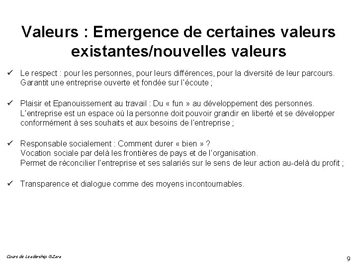 Valeurs : Emergence de certaines valeurs existantes/nouvelles valeurs ü Le respect : pour les