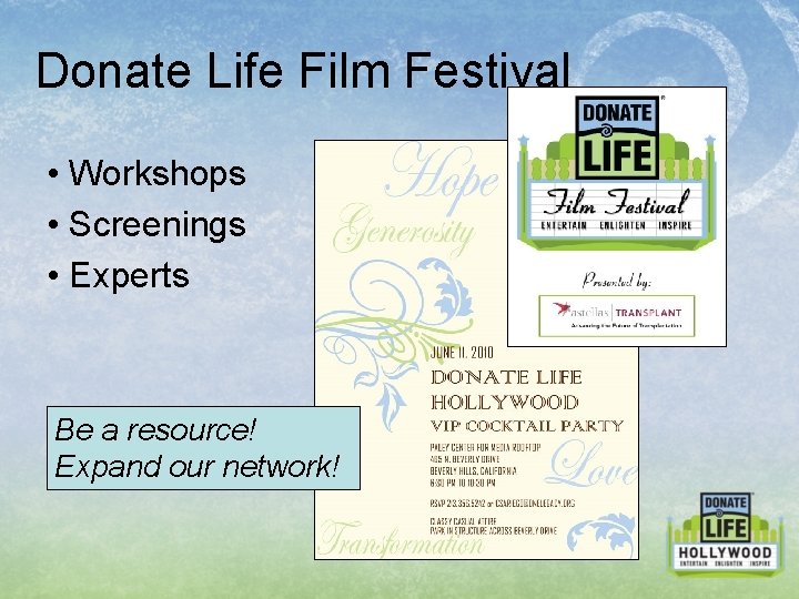 Donate Life Film Festival • Workshops • Screenings • Experts Be a resource! Expand