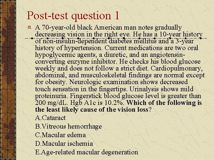 Post-test question 1 A 70 -year-old black American man notes gradually decreasing vision in Post-test question 1 A 70 -year-old black American man notes gradually decreasing vision in