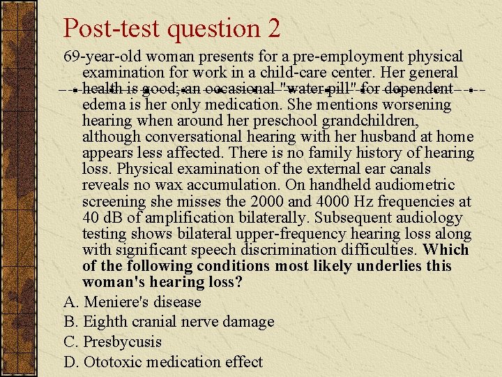 Post-test question 2 69 -year-old woman presents for a pre-employment physical examination for work Post-test question 2 69 -year-old woman presents for a pre-employment physical examination for work
