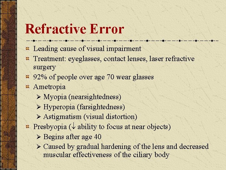 Refractive Error Leading cause of visual impairment Treatment: eyeglasses, contact lenses, laser refractive surgery Refractive Error Leading cause of visual impairment Treatment: eyeglasses, contact lenses, laser refractive surgery